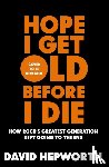 Hepworth, David - Hope I Get Old Before I Die