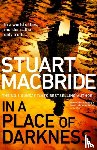 MacBride, Stuart - In a Place of Darkness