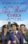 Holmes, Jenny - The Air Raid Girls