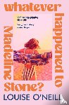 O'Neill, Louise - Whatever Happened to Madeline Stone?