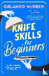 Murrin, Orlando - Knife Skills for Beginners