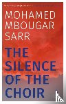 Sarr, Mohamed Mbougar - The Silence of the Choir