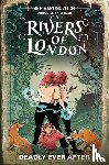 Aaronovitch, Ben, Cartmel, Andrew, Bronfman, Celeste - Rivers Of London: Deadly Ever After