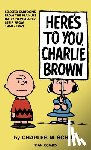 Schulz, Charles M. - Peanuts: Here's to You Charlie Brown
