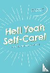 Barker, Meg-John, Iantaffi, Alex - Hell Yeah Self-Care!