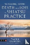 Grainger, Tamsin - Working with Death and Loss in Shiatsu Practice