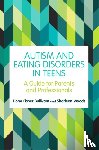 Bullivant, Fiona Fisher, Woods, Sharleen - Autism and Eating Disorders in Teens