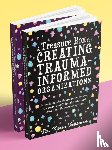 Treisman, Dr. Karen, Clinical Psychologist, trainer, & author - A Treasure Box for Creating Trauma-Informed Organizations