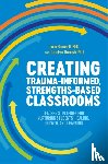 Brunzell, Tom, Norrish, Jacolyn - Creating Trauma-Informed, Strengths-Based Classrooms
