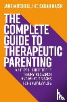 Mitchell, Jane, Naish, Sarah - The Complete Guide to Therapeutic Parenting