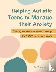 Kidd, Dr Theresa - Helping Autistic Teens to Manage their Anxiety