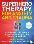 Scarlet, Janina - Superhero Therapy for Anxiety and Trauma