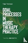 Thompson, Grace - Goal Processes in Music Therapy Practice