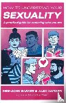 Barker, Meg-John, Iantaffi, Alex - How to Understand Your Sexuality