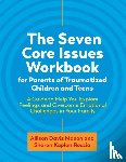 Roszia, Sharon, Maxon, Allison Davis - The Seven Core Issues Workbook for Parents of Traumatized Children and Teens