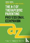 Naish, Sarah, Dillon, Sarah, Mitchell, Jane - The A-Z of Therapeutic Parenting Professional Companion