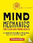 Rawsthorn, Sarah - Mind Mechanics for Teens and Young Adults