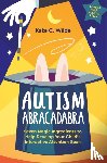 Wilde, Kate - Autism Abracadabra