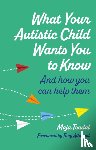 Toudal, Maja - What Your Autistic Child Wants You to Know