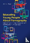 Rogers, Vanessa - Educating Young People About Pornography