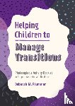 Plummer, Deborah - Helping Children to Manage Transitions