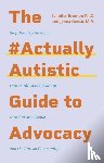 Gensic, Jenna, Brunton, Jennifer - The #ActuallyAutistic Guide to Advocacy