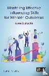 Cook, Sarah - Mastering Effective Influencing Skills for Win-Win Outcomes