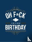 Publishers, Summersdale - Oh F*ck - Not Another Birthday