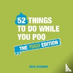 Jassburn, Hugh - 52 Things to Do While You Poo: The Turd Edition