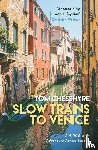 Chesshyre, Tom - Slow Trains to Venice