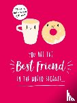 Publishers, Summersdale - You Are the Best Friend in the World Because…