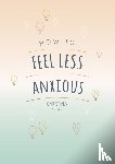 Neal, Christina - How to Feel Less Anxious