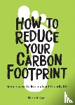 Dyer, Harriet - How to Reduce Your Carbon Footprint