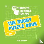 Jassburn, Hugh - 52 Things to Do While You Poo: The Rugby Puzzle Book