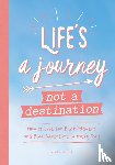 Vrint, Vicki - Life's a Journey, Not a Destination
