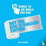 Jassburn, Hugh - 52 Things to Do While You Poo: Not the Bog-Standard Edition