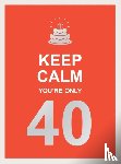 Publishers, Summersdale - Keep Calm You're Only 40