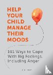 Baty, Louise - Help Your Child Manage Their Moods