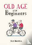 Whichelow, Clive - Old Age for Beginners