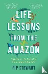 Stewart, Pip - Life Lessons From the Amazon