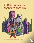 Oesterling MD MRCGP, Christine - Dr Giles' simple life advice for cool kids