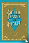 Kiser, G. Craig - Justie Meets the Super League of Health
