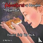 Fern, C.M. - The Adventures of Houdini the Hamster: Houdini Gets His Name