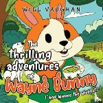 Vaugn, Will - The thrilling adventures of Wayne Bunny (*and Winnie the whippet)