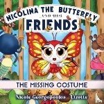 Georgopoulos-Lizotte, Nicole - Nicolina the butterfly and her friends - The missing costume.........