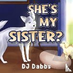 Dabbs, DJ - She's my sister?