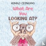 Ceparano, Ronald - What Are You Looking At?