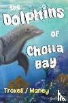 Maney, Kim - The Dolphins of Cholla Bay