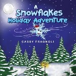 Fragnoli, Cassy - A Snowflakes Holiday Adventure