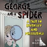Wilford, Lisa - George and a Spider: A Tale is Diversity and Persistence